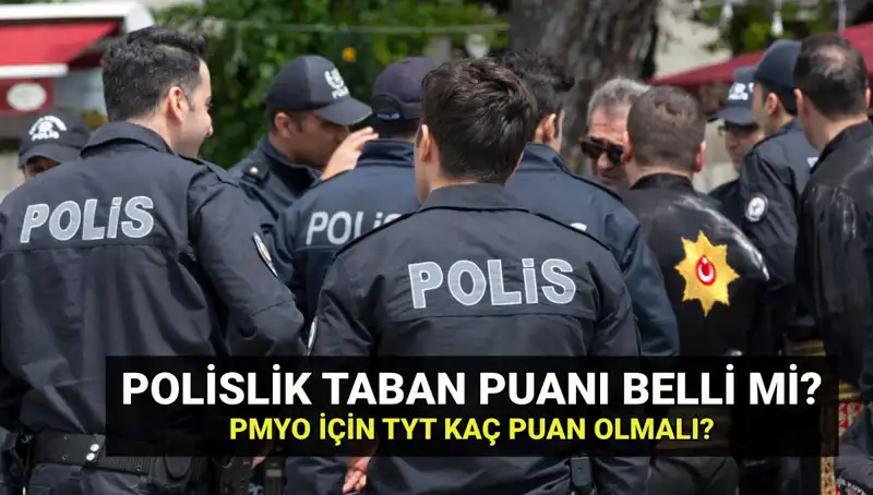 2025 Polislik Taban Puanları Açıklandı! PMYO Kontenjanları ve Puanlar Hakkında Bilgiler