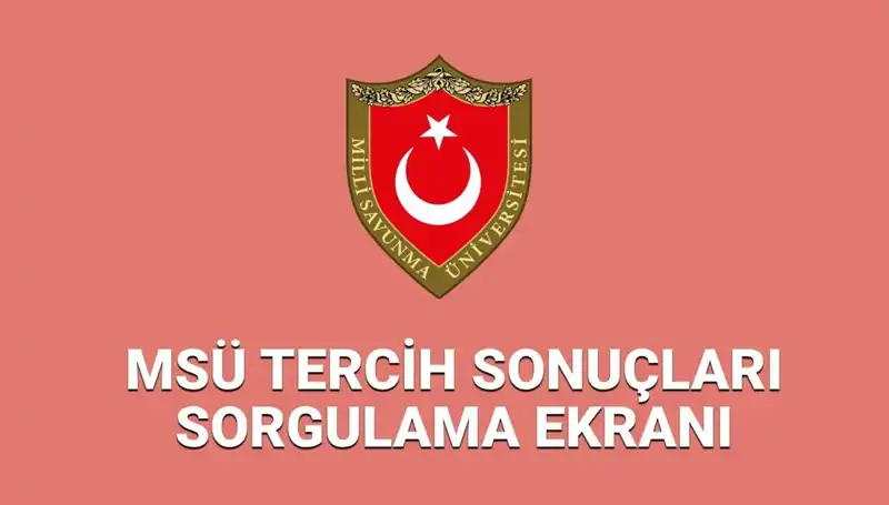 MSÜ Tercih Sonuçları 2025 Açıklandı mı? Yerleştirme Sonuçlarına Ulaşmanın Yolu