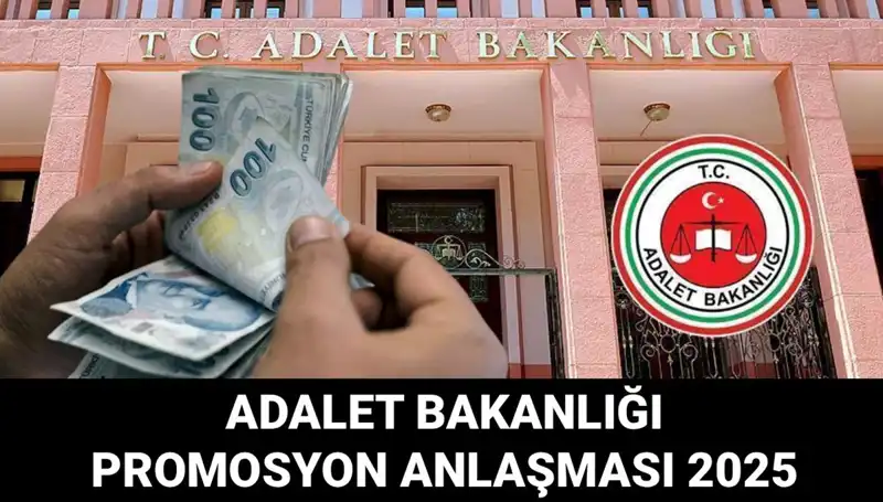 Adalet Bakanlığı Promosyon Anlaşması 2025: Tarihler ve Beklentiler