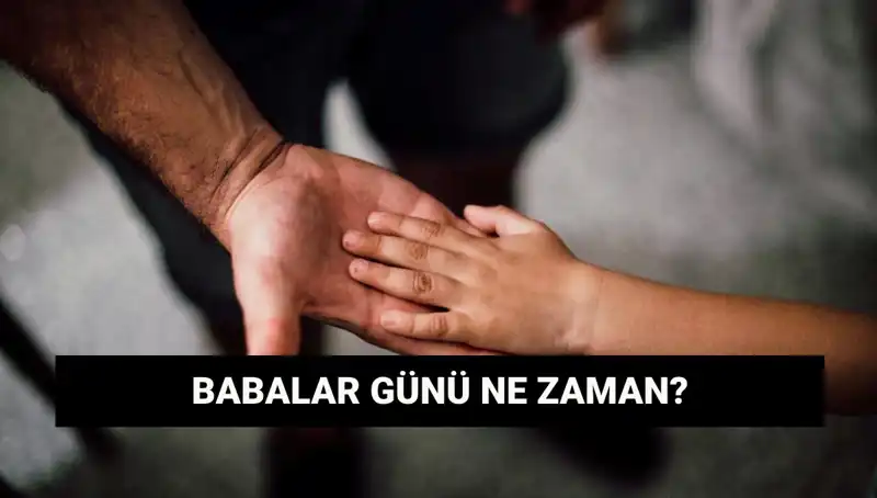 2025 Babalar Günü Ne Zaman? İşte Tarihçesi ve Öneriler