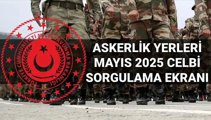 Mayıs Askerlik Yerleri Sorgulama Ekranı 2025'te Açılıyor: Detaylar Burada!