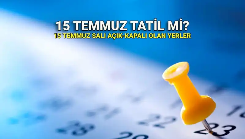 15 Temmuz Resmi Tatil mi? İşte Merak Edilen Tüm Detaylar!