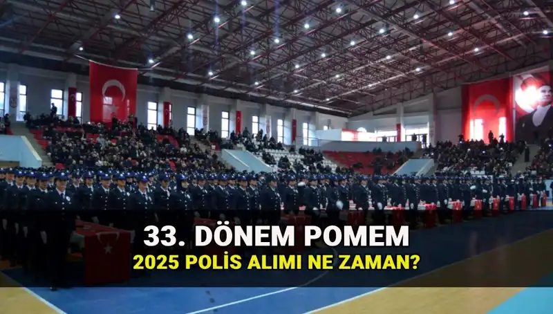 2025 Yılında Polis Alımı: 33. Dönem POMEM Detayları Açıklandı