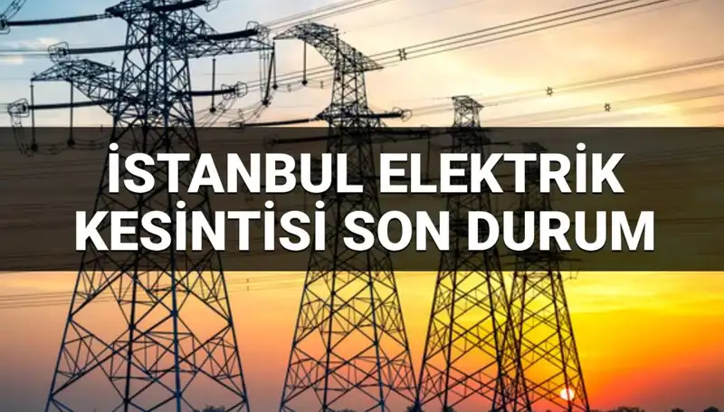 İstanbul’un 21 İlçesinde Elektrik Kesintisi: Kesinti Süresi ve Bölge Bilgileri