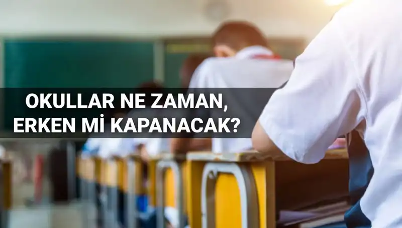 2024-2025 Eğitim Yılı Okul Kapanış Tarihleri: Erken tatil olacak mı?